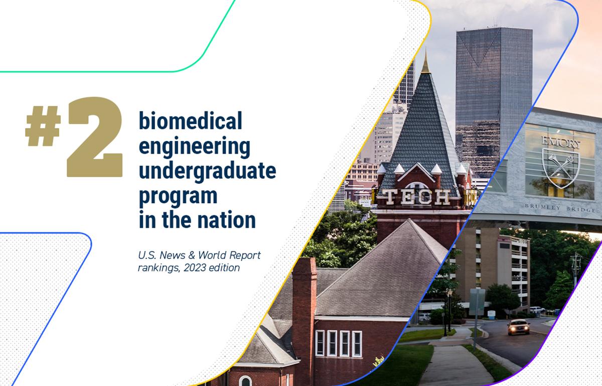 #2 biomedical engineering undergraduate program in the nation (US News and World Report 2023 rankings) with photos of Tech tower and Emory's Brumley Bridge.